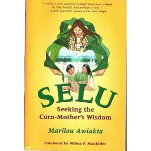 Selu Seeking the Corn Mothers Wisdom Marilou Awiakta Paperback 1994
